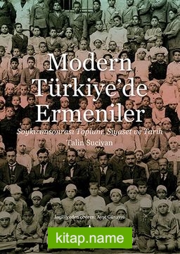 Modern Türkiye’de Ermeniler Soykırımsonrası Toplum, Siyaset ve Tarih