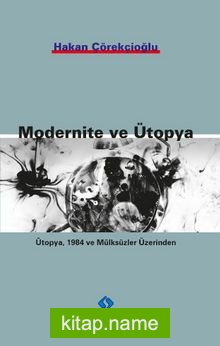 Modernite ve Ütopya Ütopya 1984 ve Mülksüzler Üzerinden