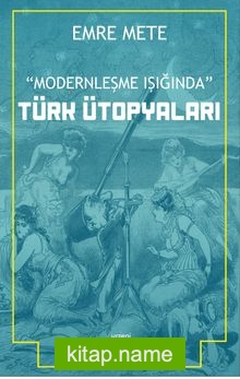 Modernleşme Işığında Türk Ütopyaları