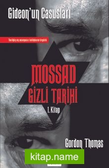 Mossad Gizli Tarihi 1. Kitap / Gideon’un Casusları