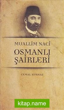 Muallim Naci – Osmanlı Şairleri
