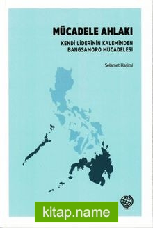 Mücadele Ahlakı Kendi Liderinin Kaleminden Bangsamoro Mücadelesi