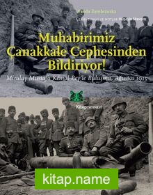 Muhabirimiz Çanakkale Cephesinden Bildiriyor! Miralay Mustafa Kemal Bey’le Buluşma Ağustos 1915