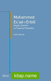 Muhammed Es’ad-ı Erbili Hayatı, Eserleri ve Tasavvuf Felsefesi