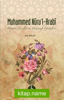 Muhammed Nuru’l-Arabi  Hayatı, Eserleri ve Tasavvufi Görüşleri