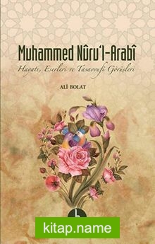 Muhammed Nuru’l-Arabi Hayatı, Eserleri ve Tasavvufi Görüşleri