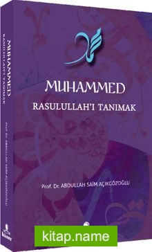 Muhammed Rasulullah’ı Tanımak