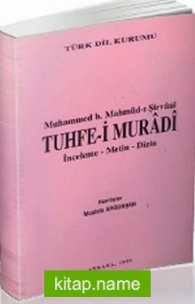 Muhammed b. Mahmud-ı Şirvani Tuhfe-i Muradi  İnceleme-Metin-Dizin