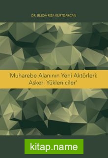 Muharebe Alanının Yeni Aktörleri : Askeri Yükleniciler