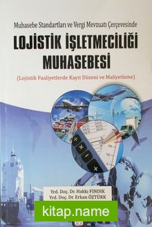 Muhasebe Standartları ve Vergi Mevzuatı Çerçevesinde Lojistik İşletmeciliği Muhasebesi