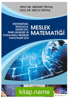 Mühendislik, Teknoloji, Denizcilik, Temel Bilimler ve Uygulamalı Bilim Fakülteleri İçin Meslek Matematiği