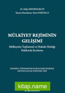 Mülkiyet Rejiminin Gelişimi Mülkiyetin Toplumsal ve Hukuki Niteliği Hakkında İnceleme