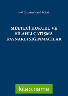 Mülteci Hukuku ve Silahlı Çatışma Kaynaklı Sığınmacılar