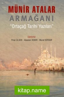 Münir Atalar Armağanı Ortaçağ Tarihi Yazıları