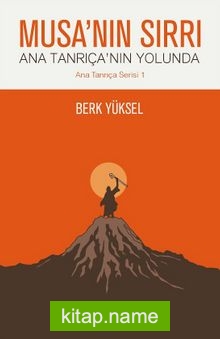 Musa’nın Sırrı / Ana Tanrıça’nın Yolunda