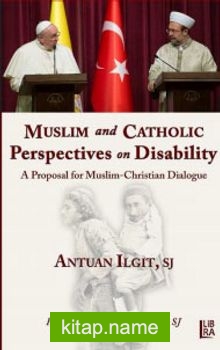 Muslim and Catholic Perspectives on Disability   A Proposal for MuslimChristian Dialogue