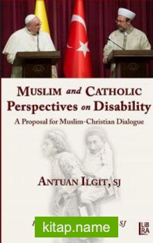 Muslim and Catholic Perspectives on Disability A Proposal for MuslimChristian Dialogue