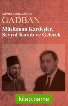 Müslüman Kardeşler, Seyyid Kutup ve Gelecek