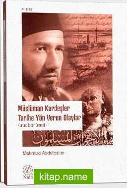 Müslüman Kardeşler Tarihe Yön Veren Olaylar 1-2 (Takım) Kurucu Lider Dönemi