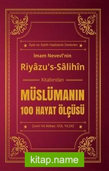 Müslümanın 100 Hayat Ölçüsü Riyazu’s-Salihin Kitabından