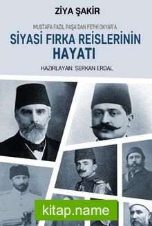 Mustafa Fazıl Paşa’dan Fethi Okyar’a Siyasi Fırka Reislerinin Hayatı