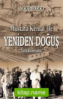Mustafa Kemal ile Yeniden Doğuş  Türk Rönesansı