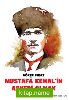 Mustafa Kemal’in Askeri Olmak