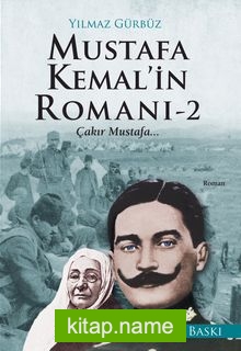 Mustafa Kemal’in Romanı 2  Çakır Mustafa