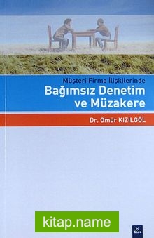 Müşteri Firma İlişkilerinde Bağımsız Denetim ve Müzakere