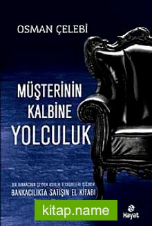 Müşterinin Kalbine Yolculuk  Bankacılıkta Satışın El Kitabı 1