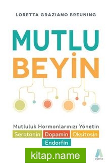 Mutlu Beyin Mutluluk Hormonlarınızı Yönetin