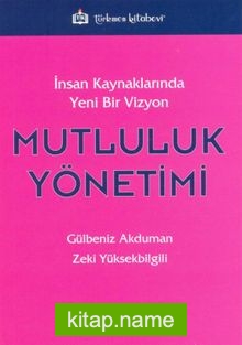 Mutluluk Yönetimi  İnsan Kaynaklarında Yeni Bir Vizyon