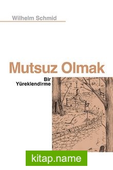 Mutsuz Olmak Bir Yüreklendirme