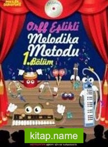 Müzik Serüveni Orff Eşlikli Melodika Metodu 1.Bölüm