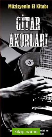 Müzisyenin El Kitabı: Gitar Akorları