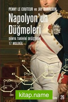 Napolyon’un Düğmeleri  Dünya Tarihini Değiştiren 17 Molekül