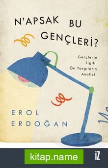 N’apsak Bu Gençleri? Gençlerle İlgili Ön Yargıların Analizi