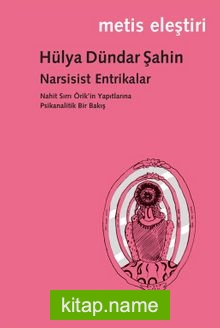 Narsisist Entrikalar  Nahit Sırrı Örik’in Yapıtlarına Psikanalitik Bir Bakış