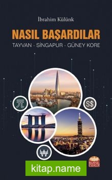 Nasıl Başardılar ? Tayvan – Singapur – Güney Kore