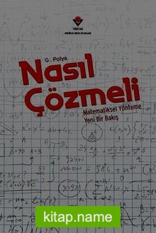 Nasıl Çözmeli / Matematiksel Yönteme Yeni Bir Bakış