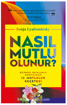 Nasıl Mutlu Olunur? Bilimsel Datalarla Kanıtlanan 12 Mutluluk Reçetesi