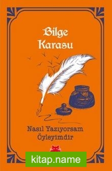 Nasıl Yazıyorsam Öyleyimdir