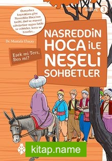 Nasreddin Hoca ile Neşeli Sohbetler 3 / Eşek mi Ters, Ben mi?