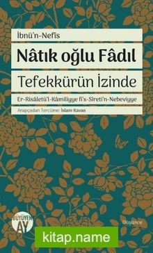 Natık oğlu Fadıl Tefekkürün İzinde Er-Risaletü’l-Kamiliyye fi’s-Sireti’n-Nebeviyye