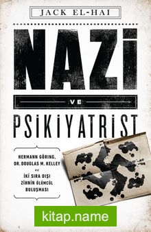 Nazi ve Psikiyatrist  Hermann Göring, Dr. Douglas M. Kelley ve İki Sıra Dışı Zihnin Ölümcül Buluşması