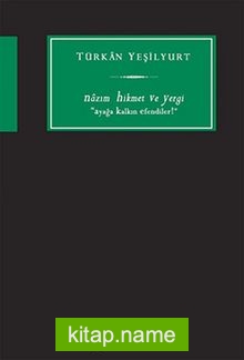 Nazım Hikmet ve Yergi  “Ayağa Kalkın Efendiler…”