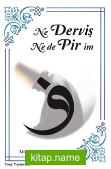 Ne Derviş Nede Pir im