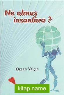 Ne Olmuş İnsanlara?