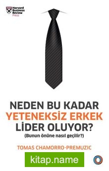 Neden Bu Kadar Yeteneksiz Erkek Lider Oluyor? Bunun Önüne Nasıl Geçilir?