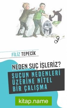 Neden Suç İşleriz?  Suçun Nedenleri Üzerine Nitel Bir Çalışma